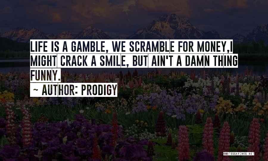 Crack Me Up Funny Quotes By Prodigy