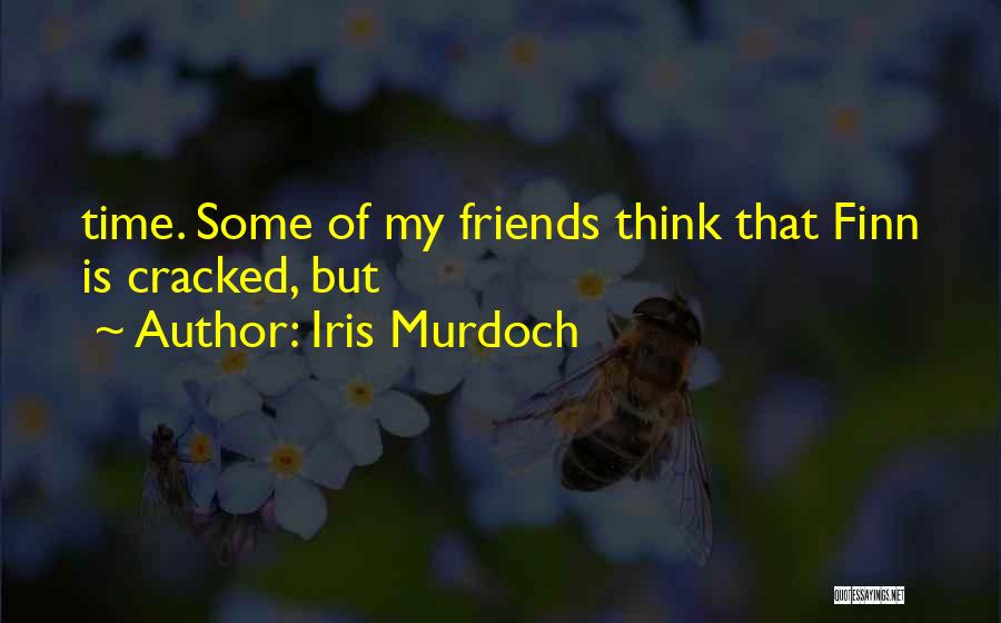 Cracked Best Quotes By Iris Murdoch