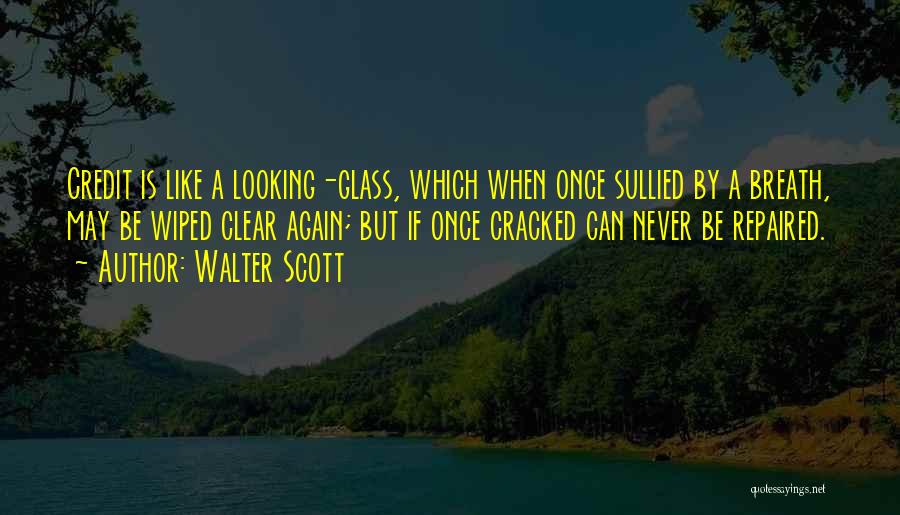 Cracked Glass Quotes By Walter Scott