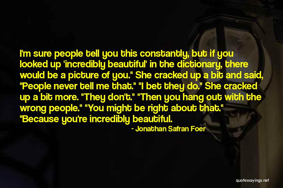 Cracked Me Up Quotes By Jonathan Safran Foer Cracked Me Up Quotes By Jonathan Safran Foer