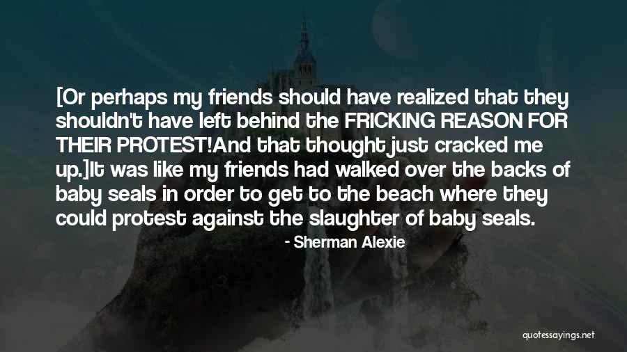 Cracked Me Up Quotes By Sherman Alexie Cracked Me Up Quotes By Sherman Alexie