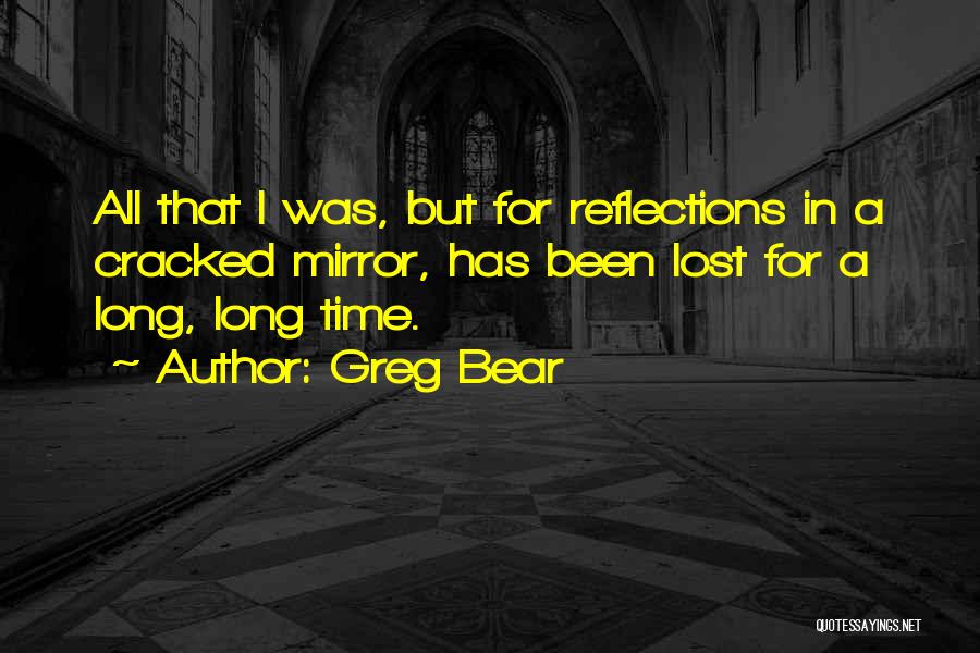 Cracked Mirror Quotes By Greg Bear