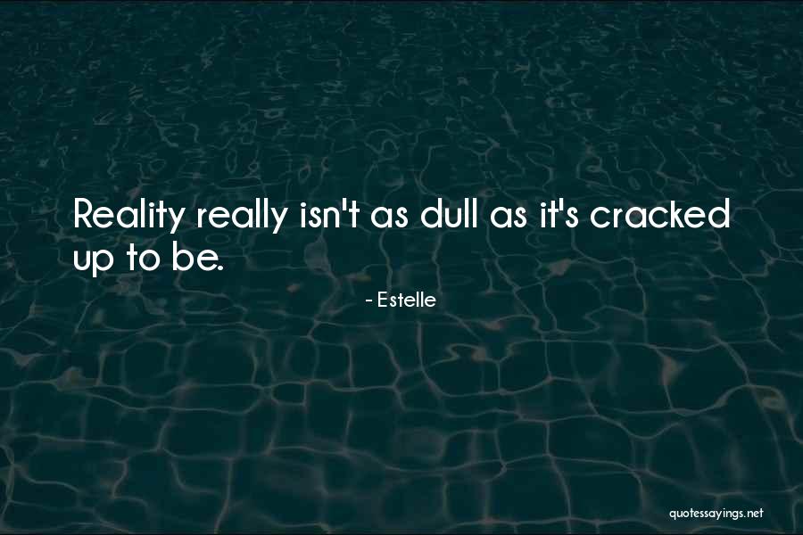 Cracked Quotes By Estelle Cracked Quotes By Estelle