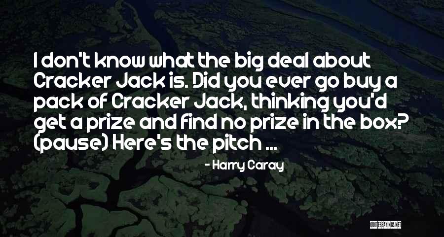 Cracker Jack Quotes By Harry Caray Cracker Jack Quotes By Harry Caray