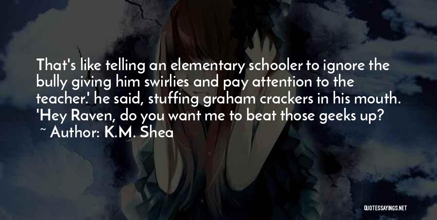 Crackers Quotes By K.M. Shea