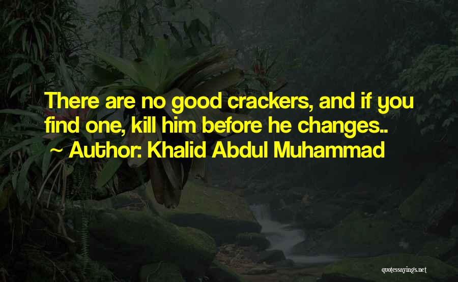 Crackers Quotes By Khalid Abdul Muhammad