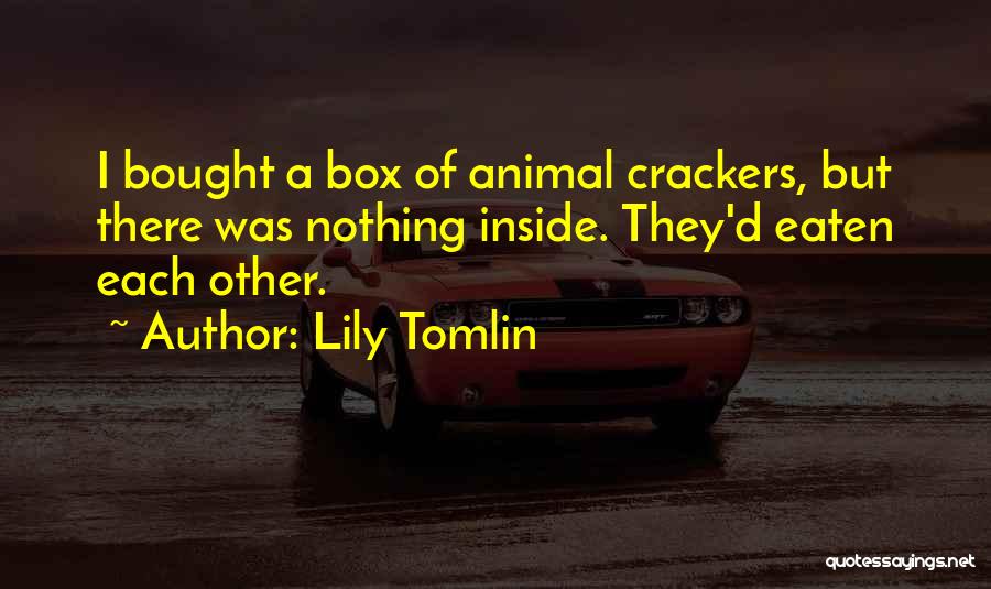 Crackers Quotes By Lily Tomlin