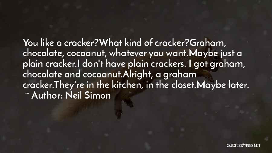 Crackers Quotes By Neil Simon