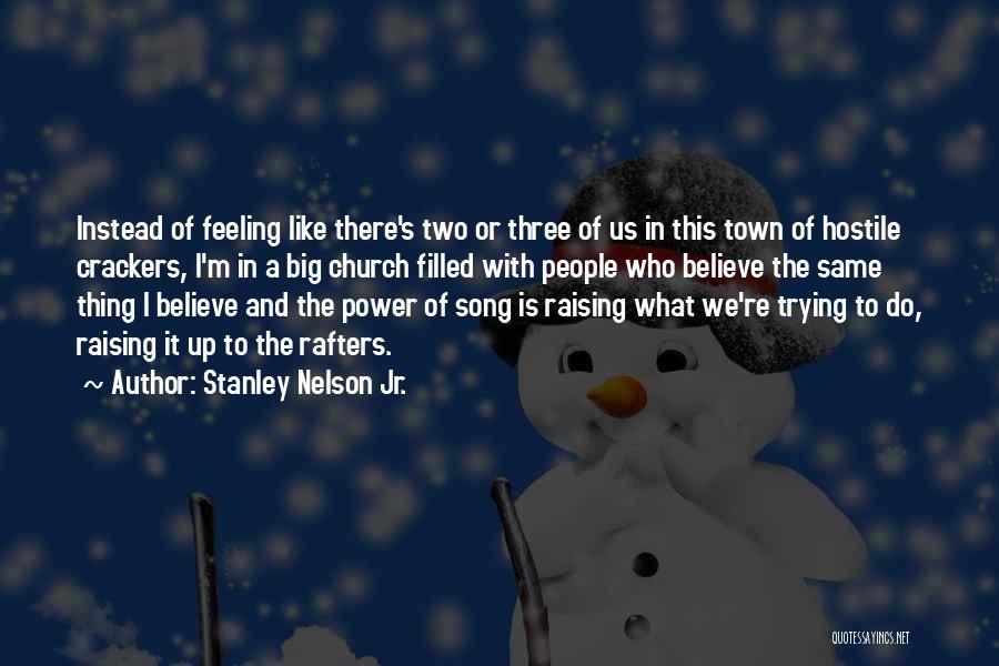 Crackers Quotes By Stanley Nelson Jr.