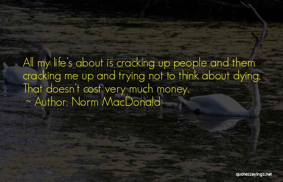 Cracking Me Up Quotes By Norm MacDonald