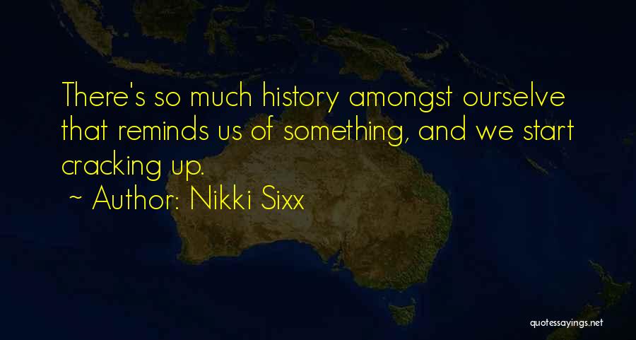 Cracking Quotes By Nikki Sixx