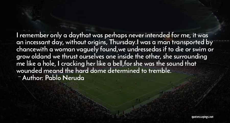 Cracking Quotes By Pablo Neruda