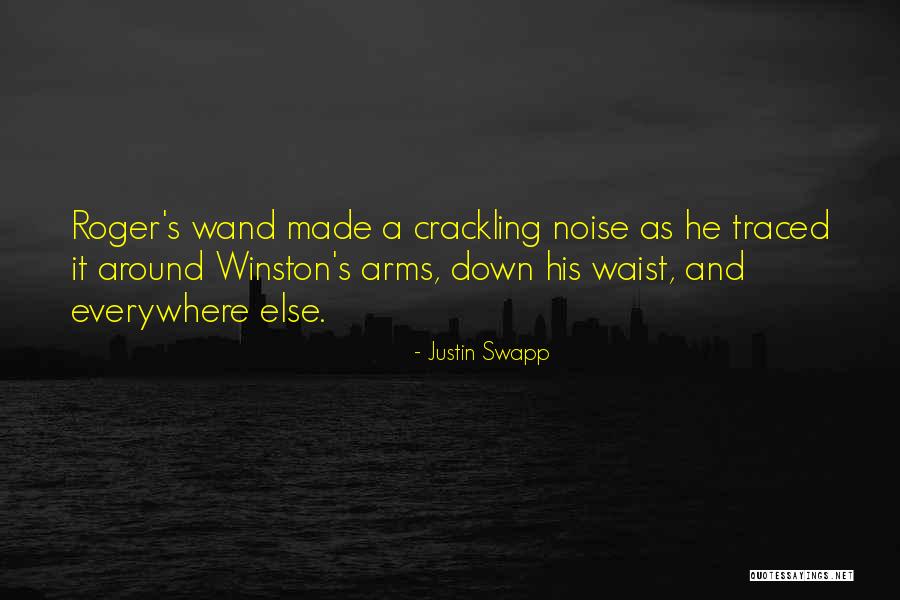 Crackling Noise Quotes By Justin Swapp Crackling Noise Quotes By Justin Swapp