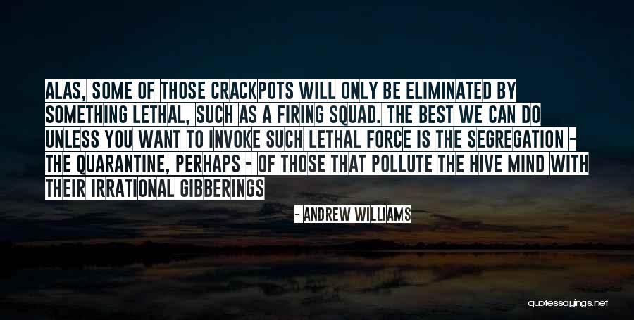 Crackpots Quotes By Andrew Williams Crackpots Quotes By Andrew Williams