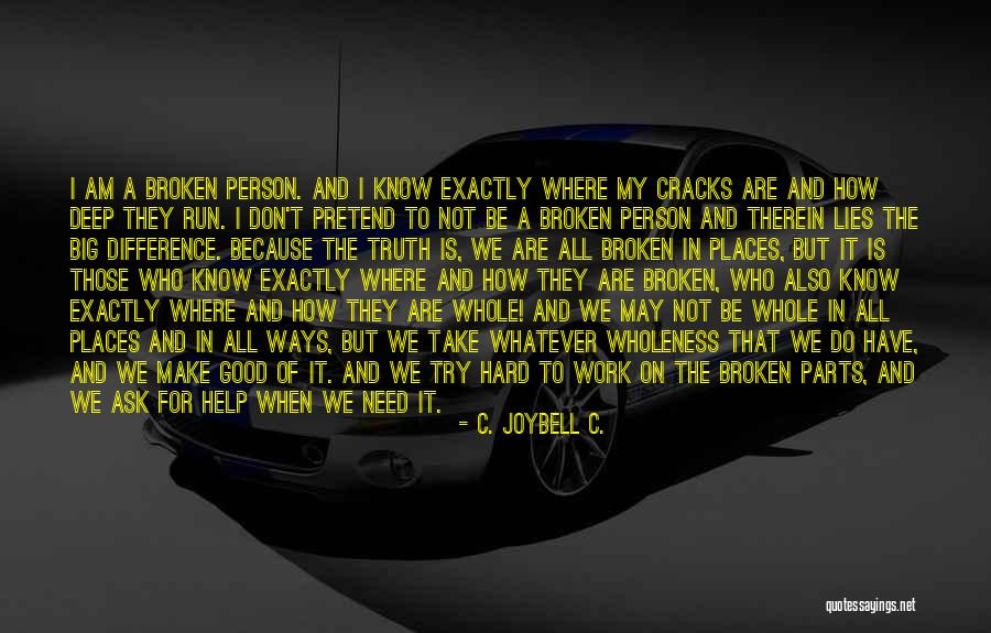 Cracks And Brokenness Quotes By C. JoyBell C. Cracks And Brokenness Quotes By C. JoyBell C.