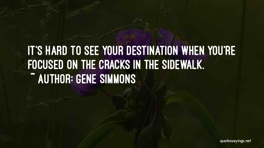 Cracks In The Sidewalk Quotes By Gene Simmons