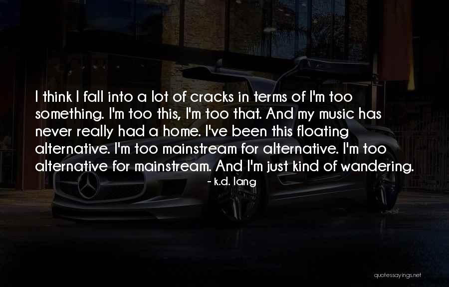 Cracks Quotes By K.d. Lang