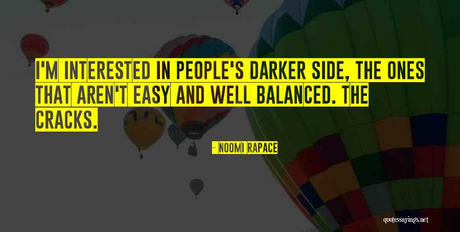 Cracks Quotes By Noomi Rapace