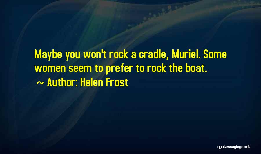 Cradle Will Rock Quotes By Helen Frost