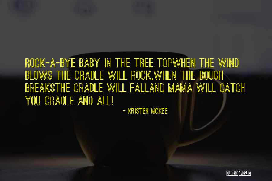 Cradle Will Rock Quotes By Kristen McKee Cradle Will Rock Quotes By Kristen McKee