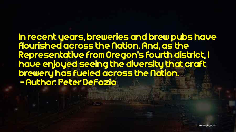 Craft Brewery Quotes By Peter DeFazio