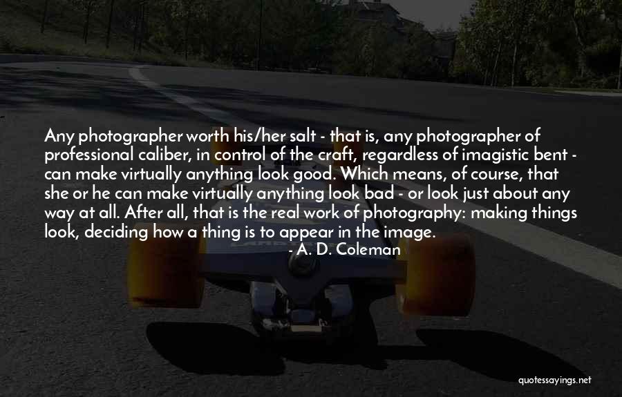 Craft Making Quotes By A. D. Coleman Craft Making Quotes By A. D. Coleman