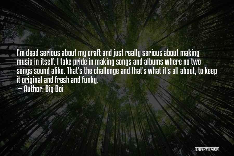 Craft Making Quotes By Big Boi