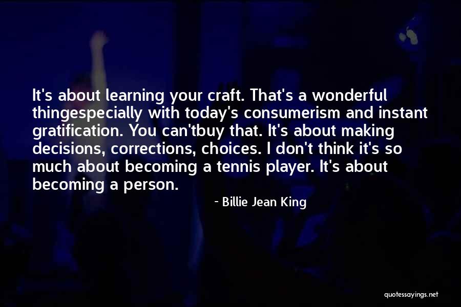 Craft Making Quotes By Billie Jean King Craft Making Quotes By Billie Jean King