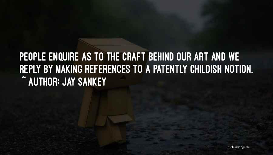 Craft Making Quotes By Jay Sankey