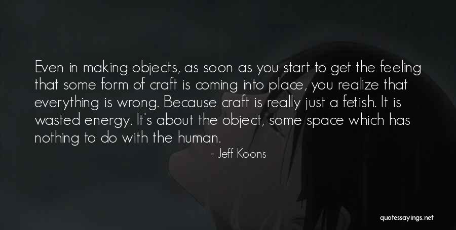 Craft Making Quotes By Jeff Koons