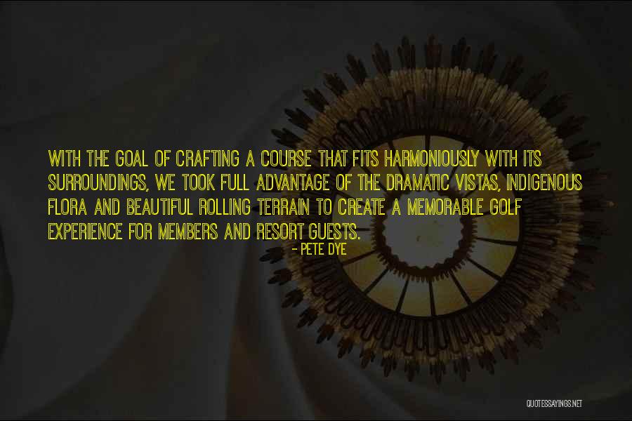 Crafting Quotes By Pete Dye Crafting Quotes By Pete Dye