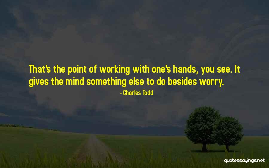 Crafts Quotes By Charles Todd Crafts Quotes By Charles Todd