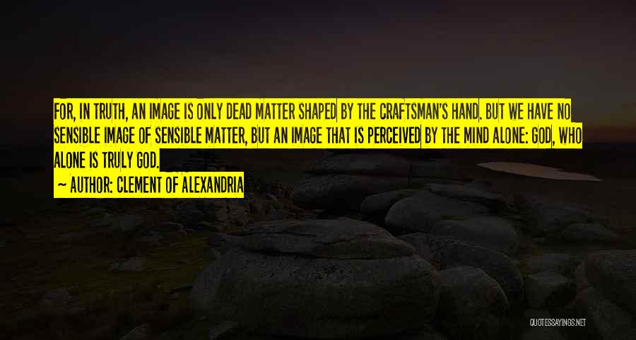 Craftsman Quotes By Clement Of Alexandria