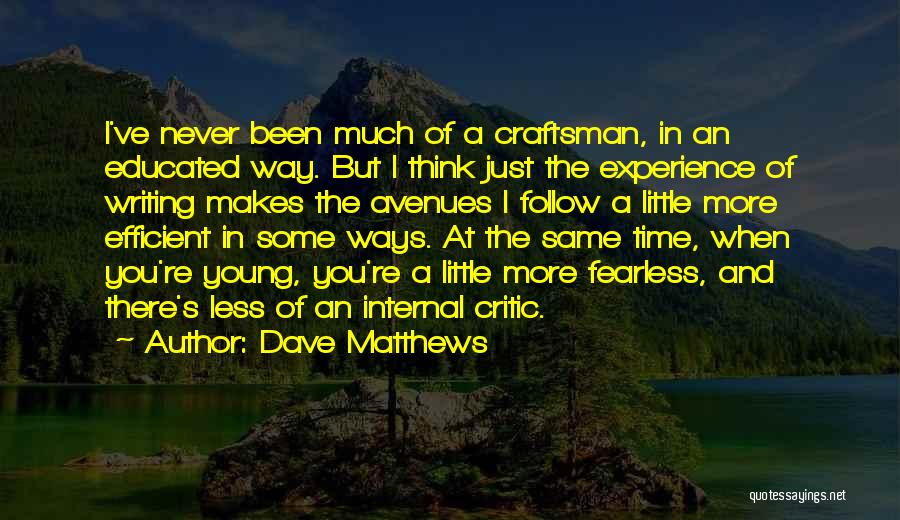 Craftsman Quotes By Dave Matthews