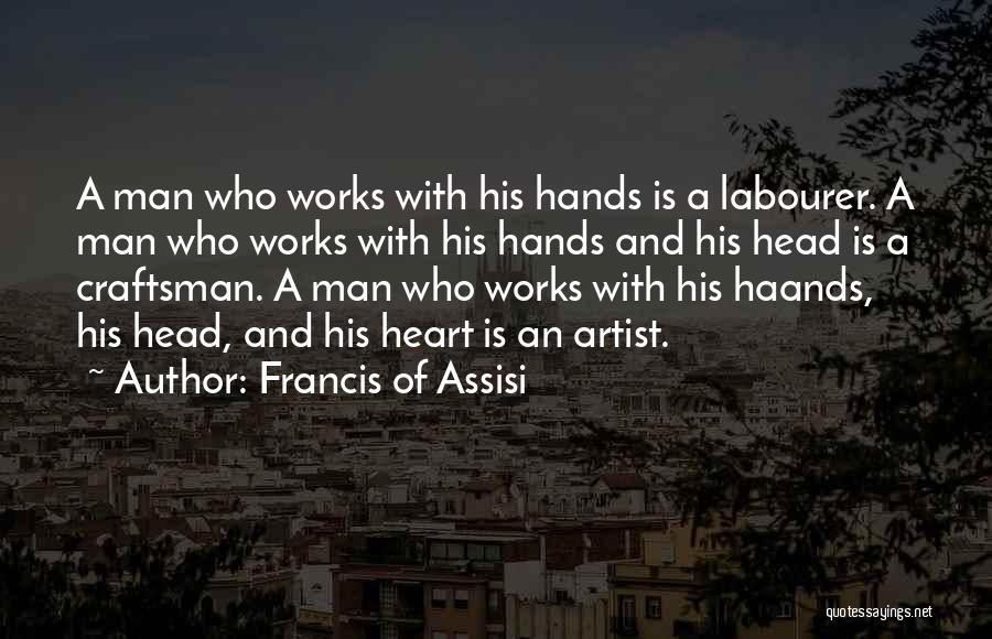 Craftsman Quotes By Francis Of Assisi