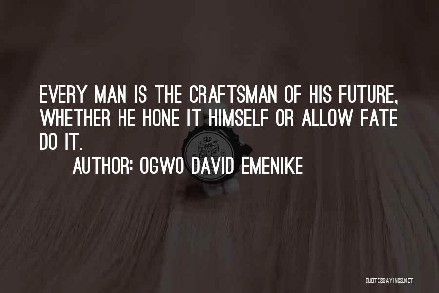 Craftsman Quotes By Ogwo David Emenike