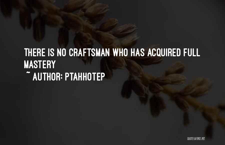 Craftsman Quotes By Ptahhotep