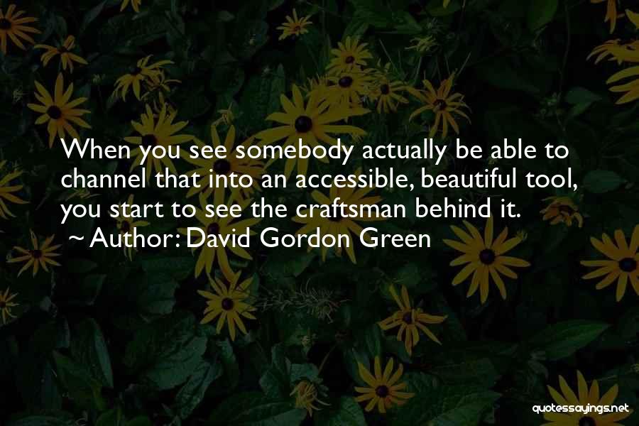 Craftsman Tool Quotes By David Gordon Green