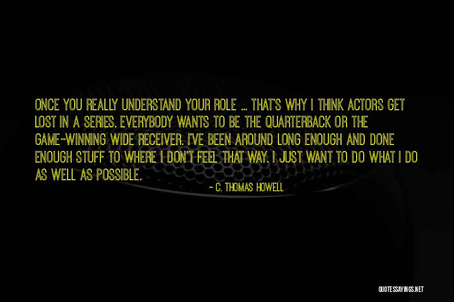 Craftsmanship Inspirational Quotes By C. Thomas Howell Craftsmanship Inspirational Quotes By C. Thomas Howell