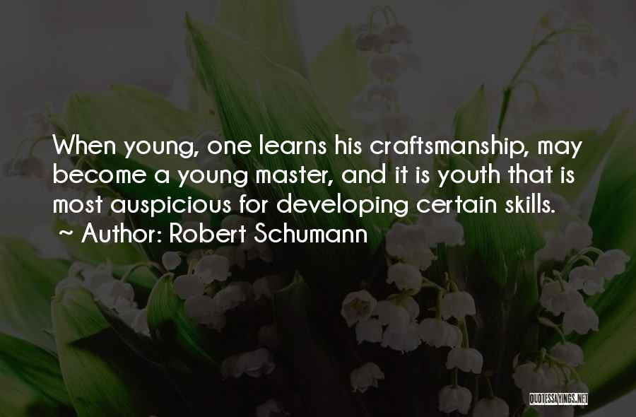 Craftsmanship Quotes By Robert Schumann