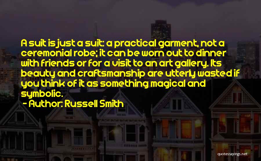 Craftsmanship Quotes By Russell Smith