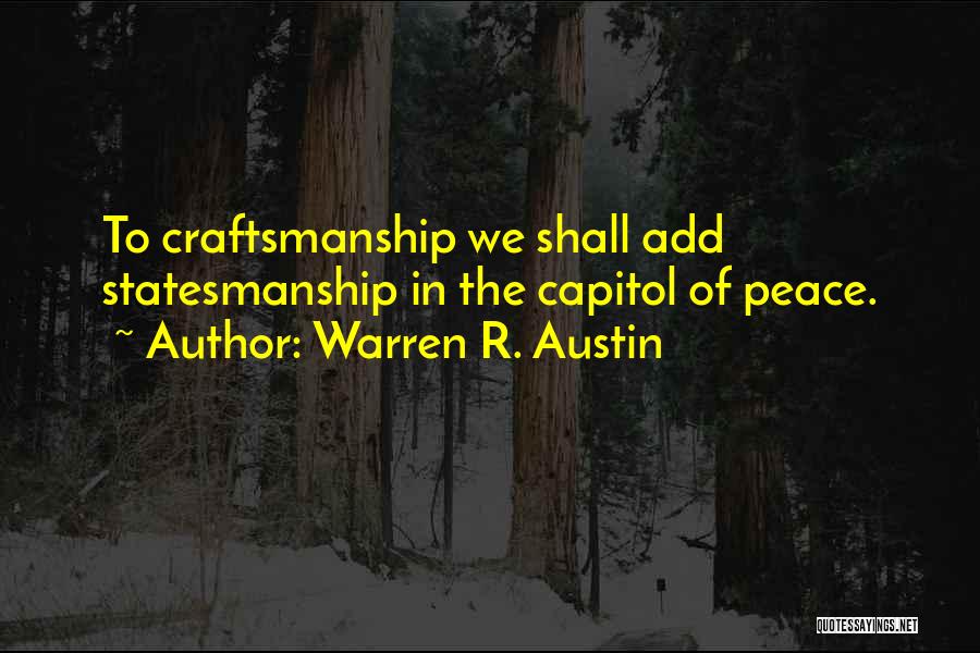 Craftsmanship Quotes By Warren R. Austin