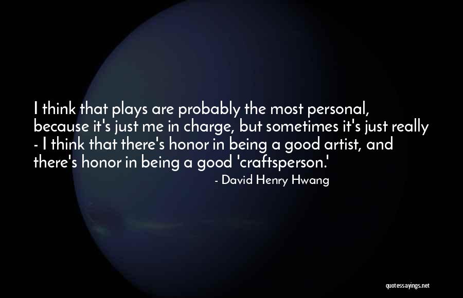 Craftsperson Quotes By David Henry Hwang