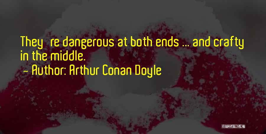 Crafty Quotes By Arthur Conan Doyle