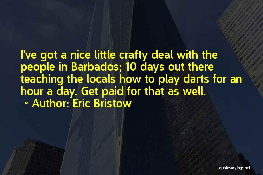 Crafty Quotes By Eric Bristow