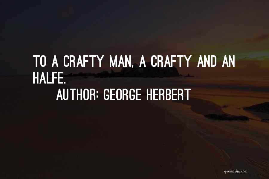 Crafty Quotes By George Herbert