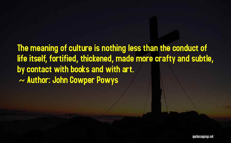 Crafty Quotes By John Cowper Powys