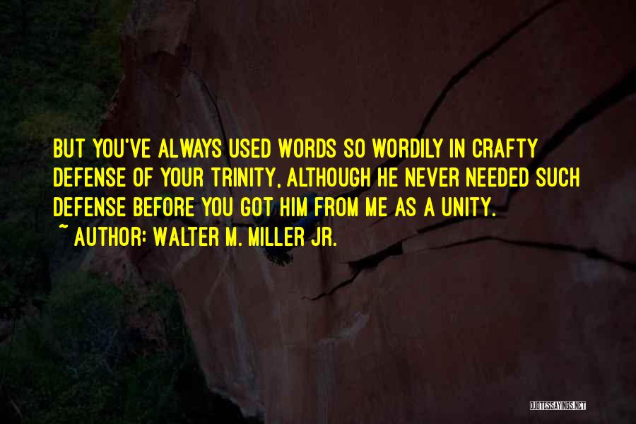 Crafty Quotes By Walter M. Miller Jr.