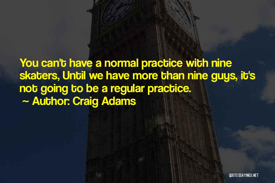 Craig Adams Quotes 1458614