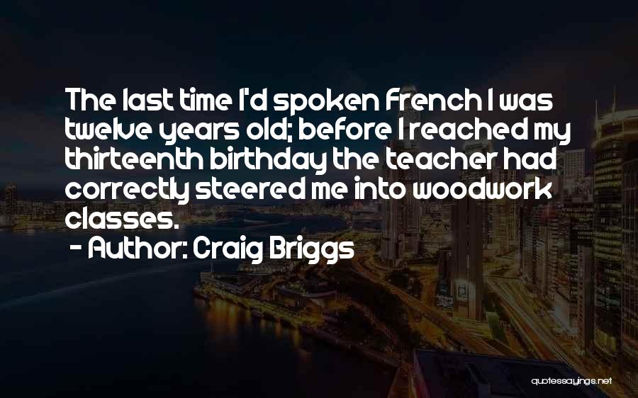 Craig Briggs Quotes 172410